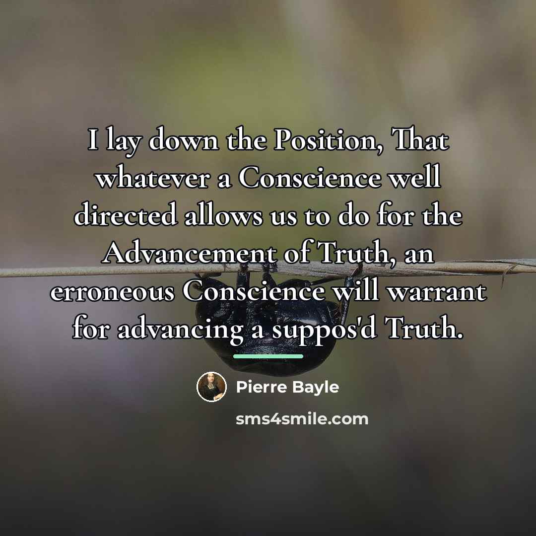 “I lay down the Position, That whatever a Conscience well…” quote by Pierre Bayle