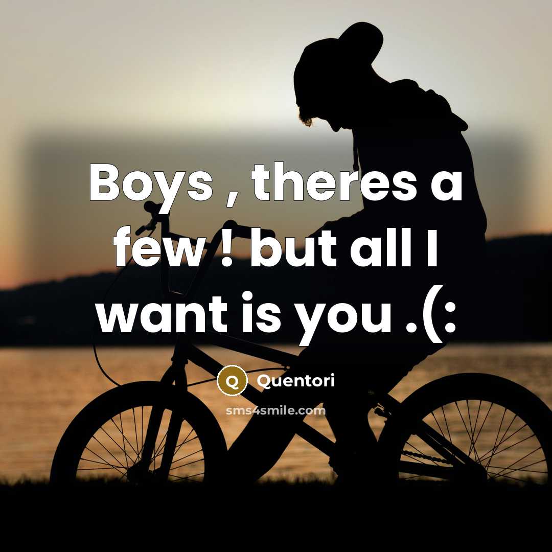“Boys , theres a few ! but all I want…” quote by Quentori