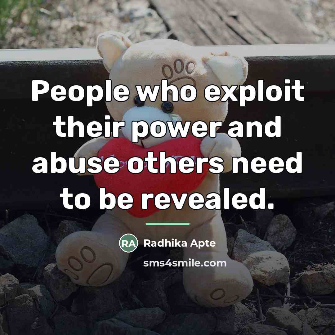 “People who exploit their power and abuse others need to…” quote by Radhika Apte