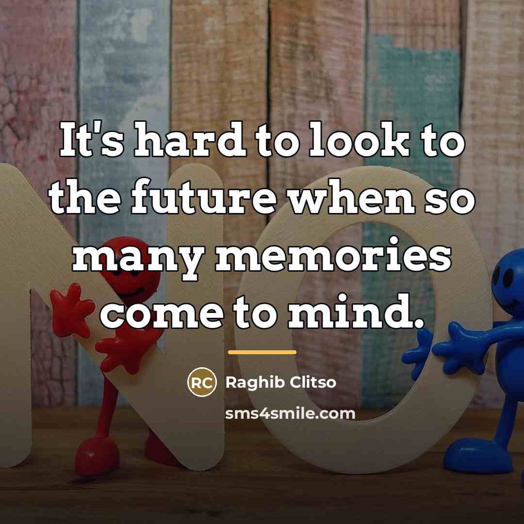 “It's hard to look to the future when so many…” quote by Raghib Clitso