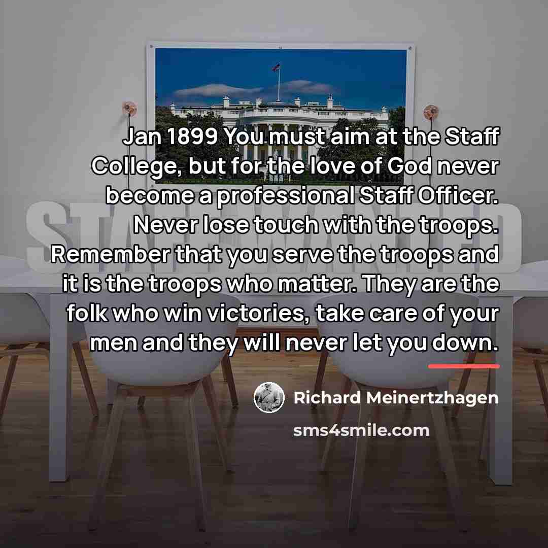 “Jan 1899 You must aim at the Staff College, but…” quote by Richard Meinertzhagen