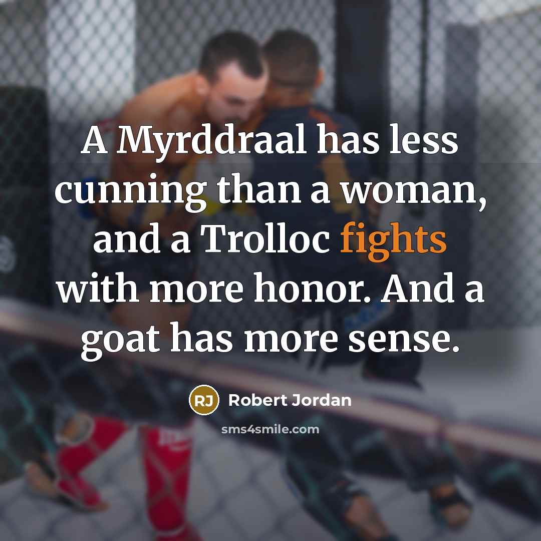 “A Myrddraal has less cunning than a woman, and a…” quote by Robert Jordan