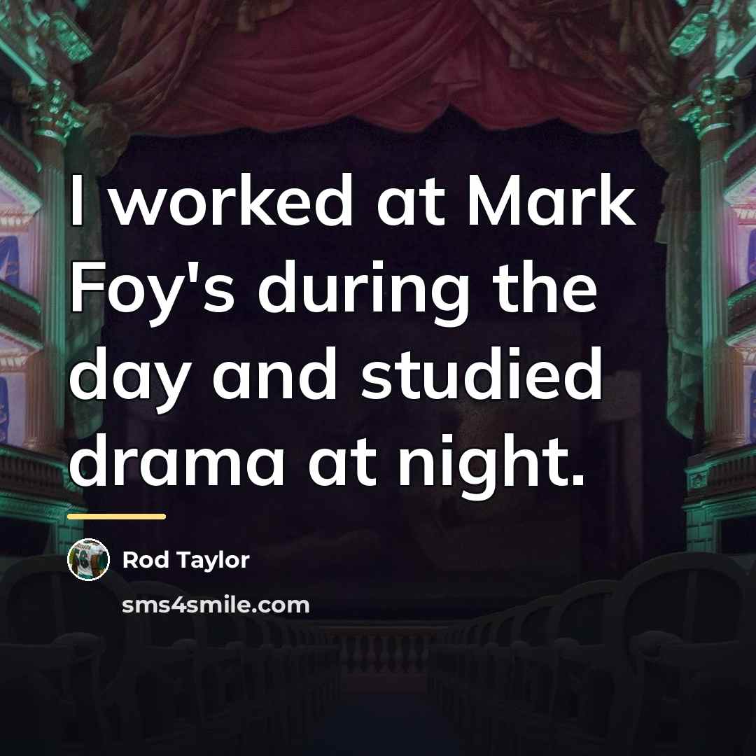 “I worked at Mark Foy's during the day and studied…” quote by Rod Taylor