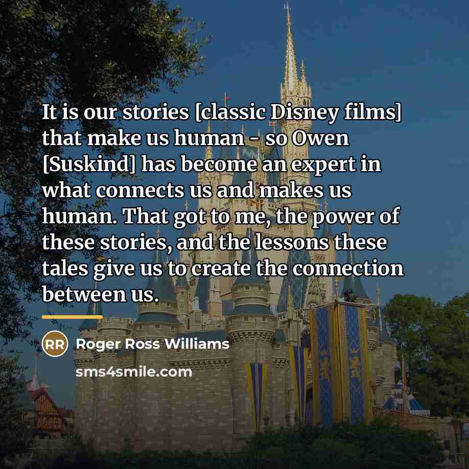 “It is our stories [classic Disney films] that make us…” quote by Roger Ross Williams