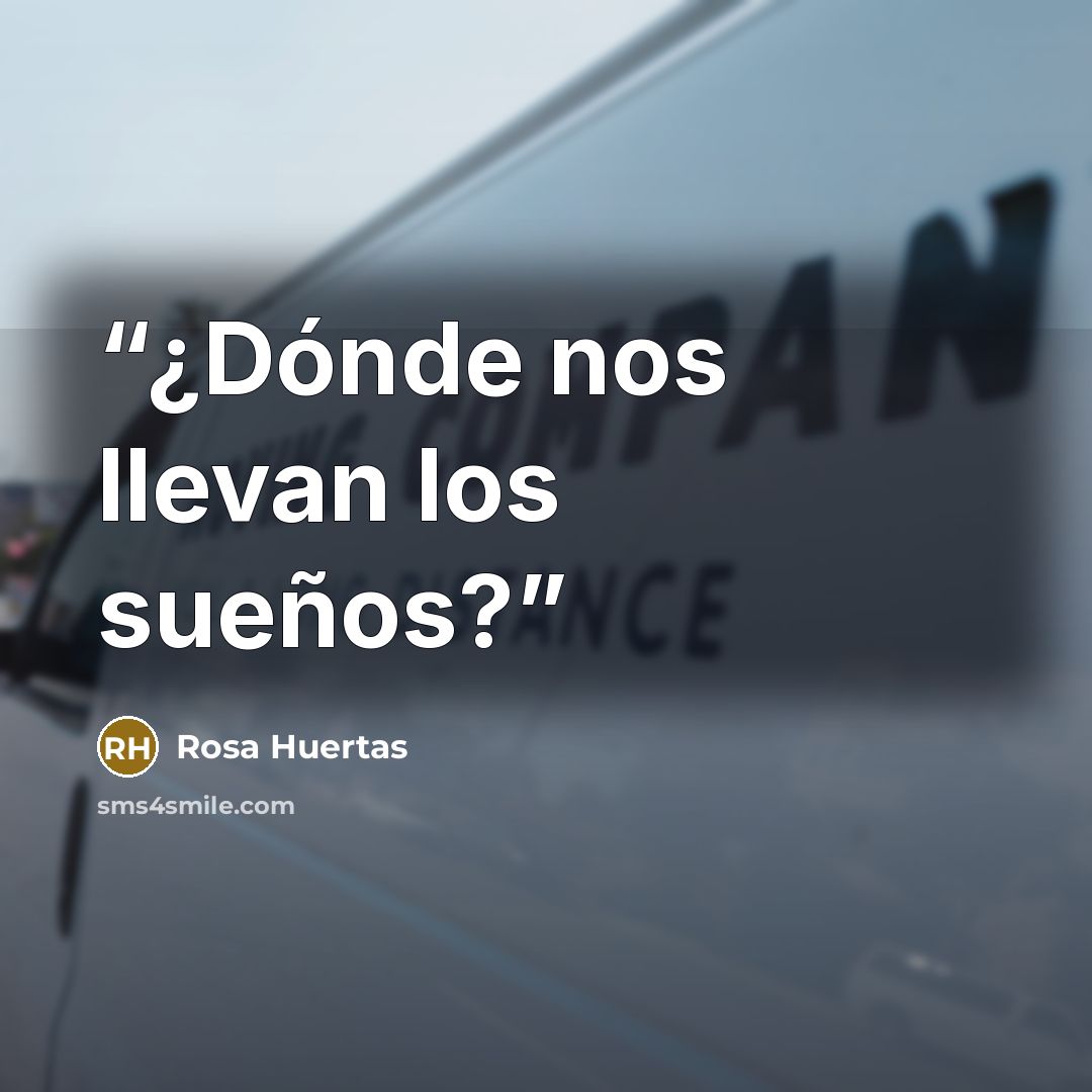 “¿Dónde nos llevan los sueños?” quote by Rosa Huertas