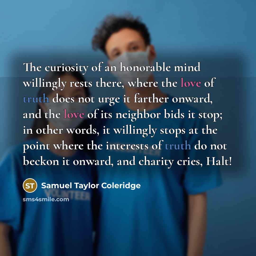 “The curiosity of an honorable mind willingly rests there, where…” quote by Samuel Taylor Coleridge