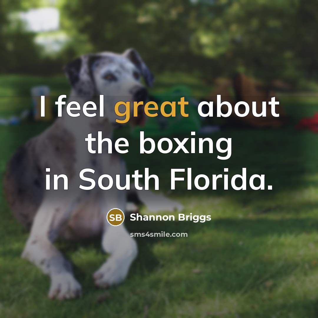“I feel great about the boxing in South Florida.…” quote by Shannon Briggs