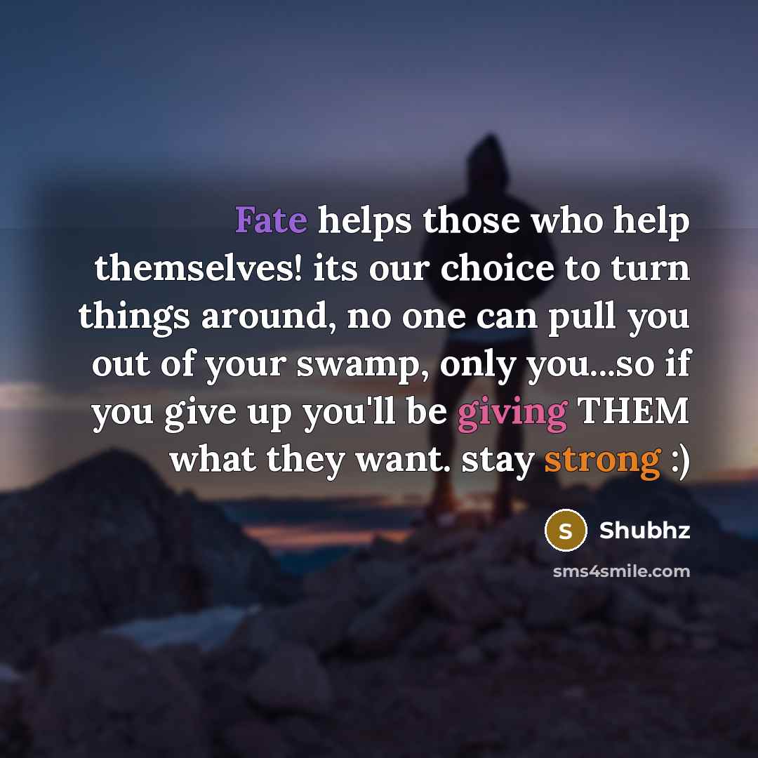 “Fate helps those who help themselves! its our choice to…” quote by Shubhz
