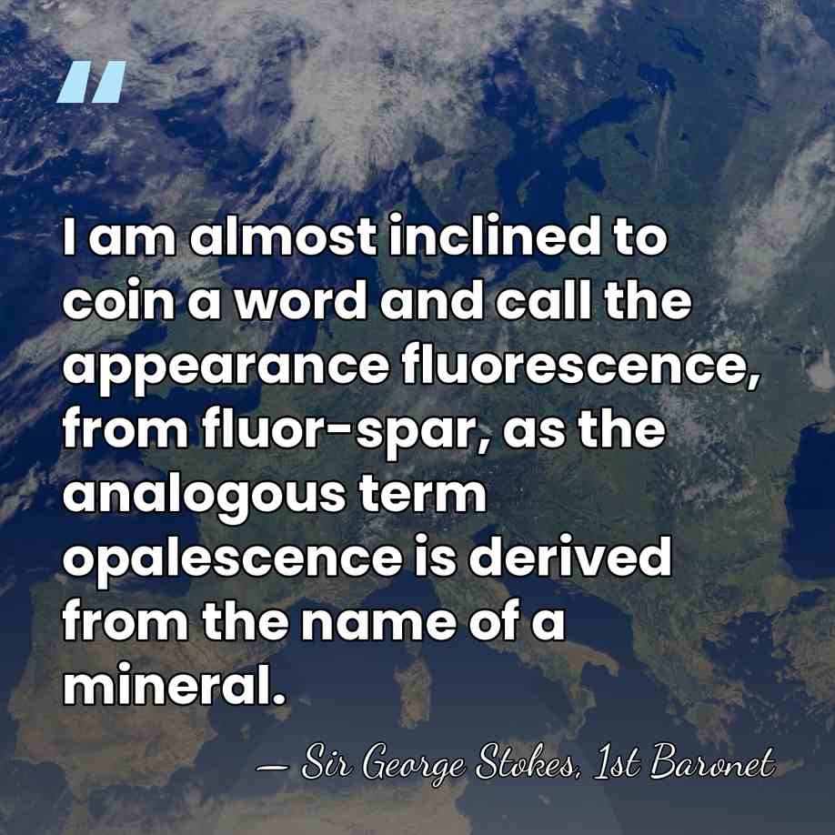 I am almost inclined to coin a word and call the appearance&hellip; - Sir George Stokes, 1st Baronet