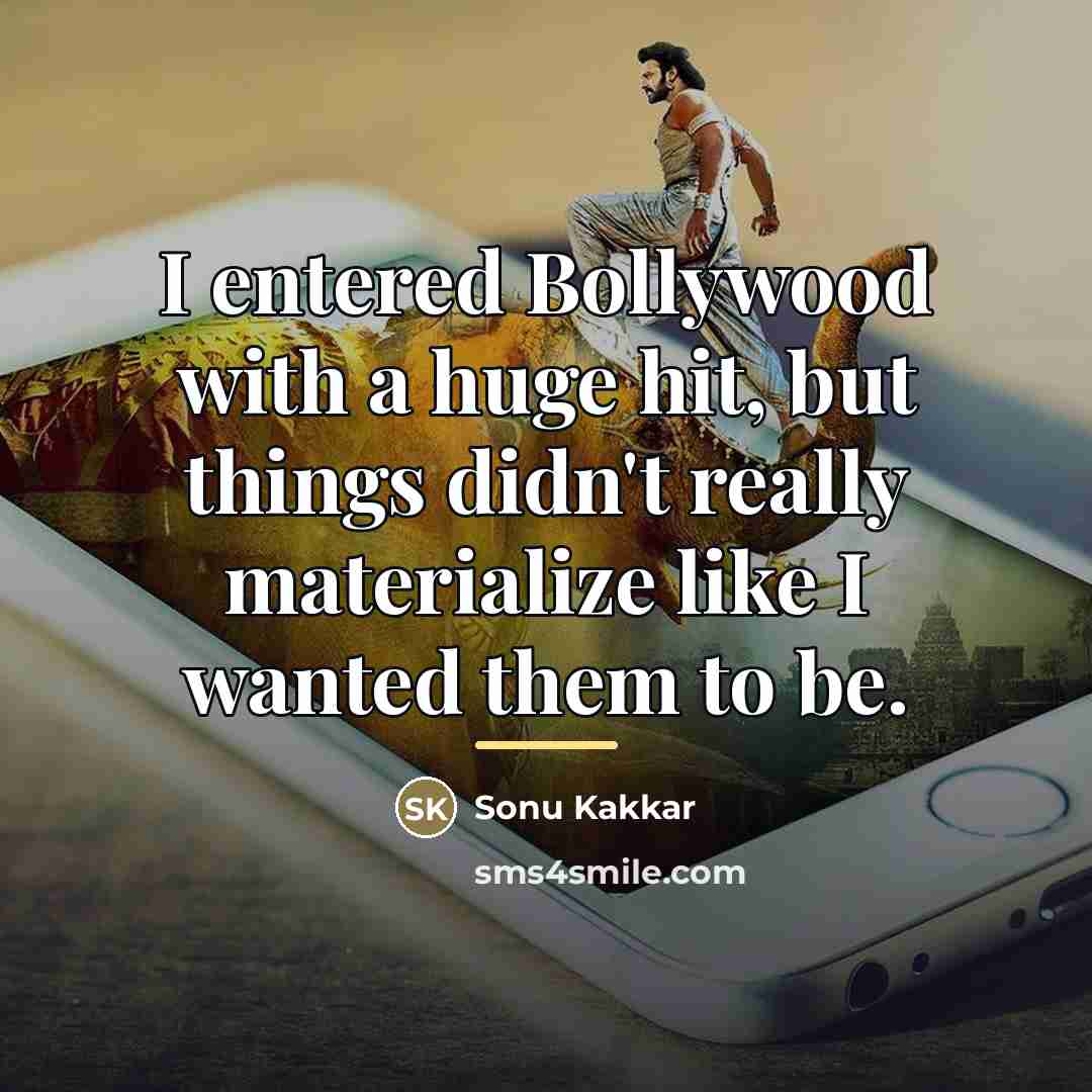 “I entered Bollywood with a huge hit, but things didn't…” quote by Sonu Kakkar