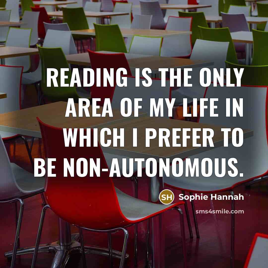 “Reading is the only area of my life in which…” quote by Sophie Hannah