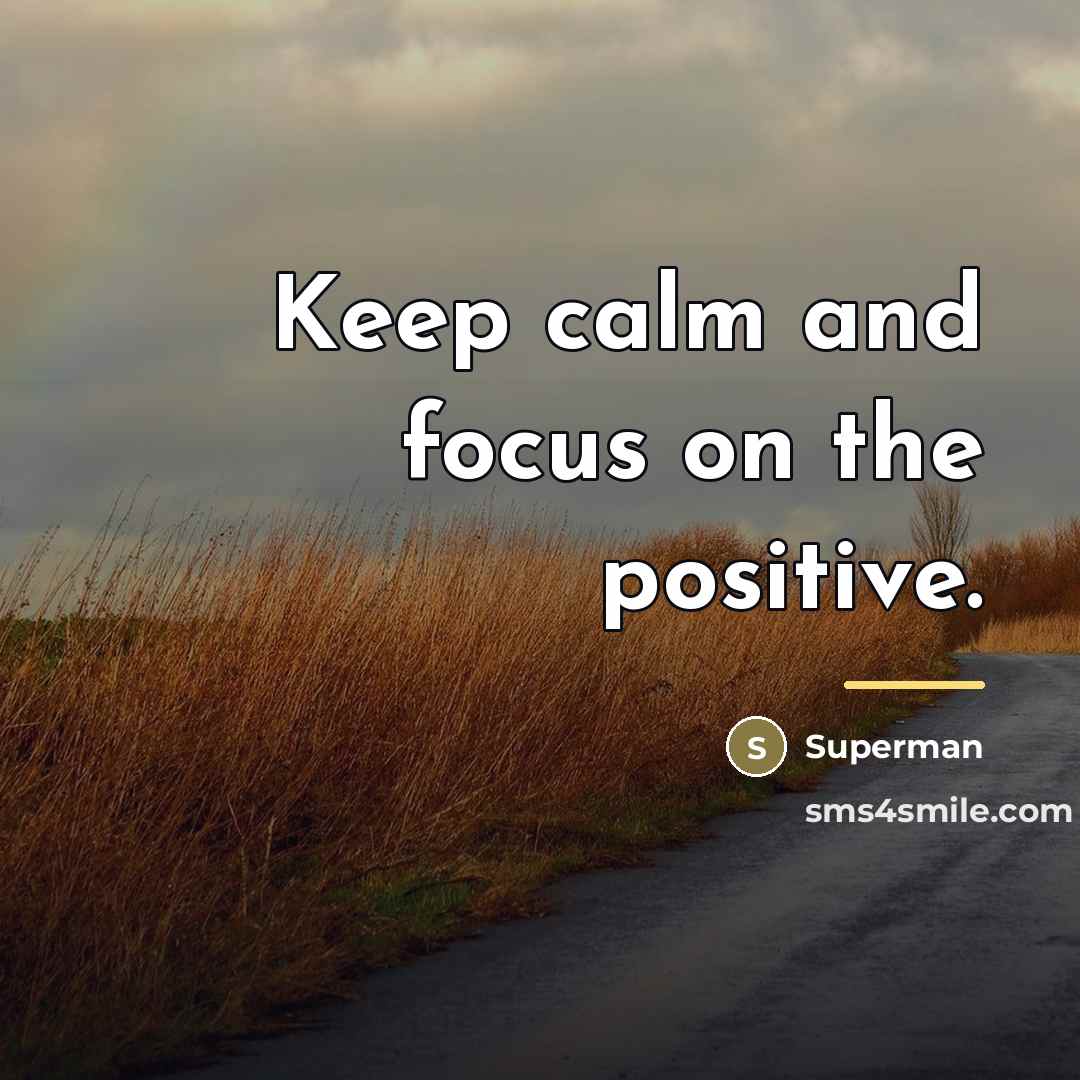 “Keep calm and focus on the positive.…” quote by Superman
