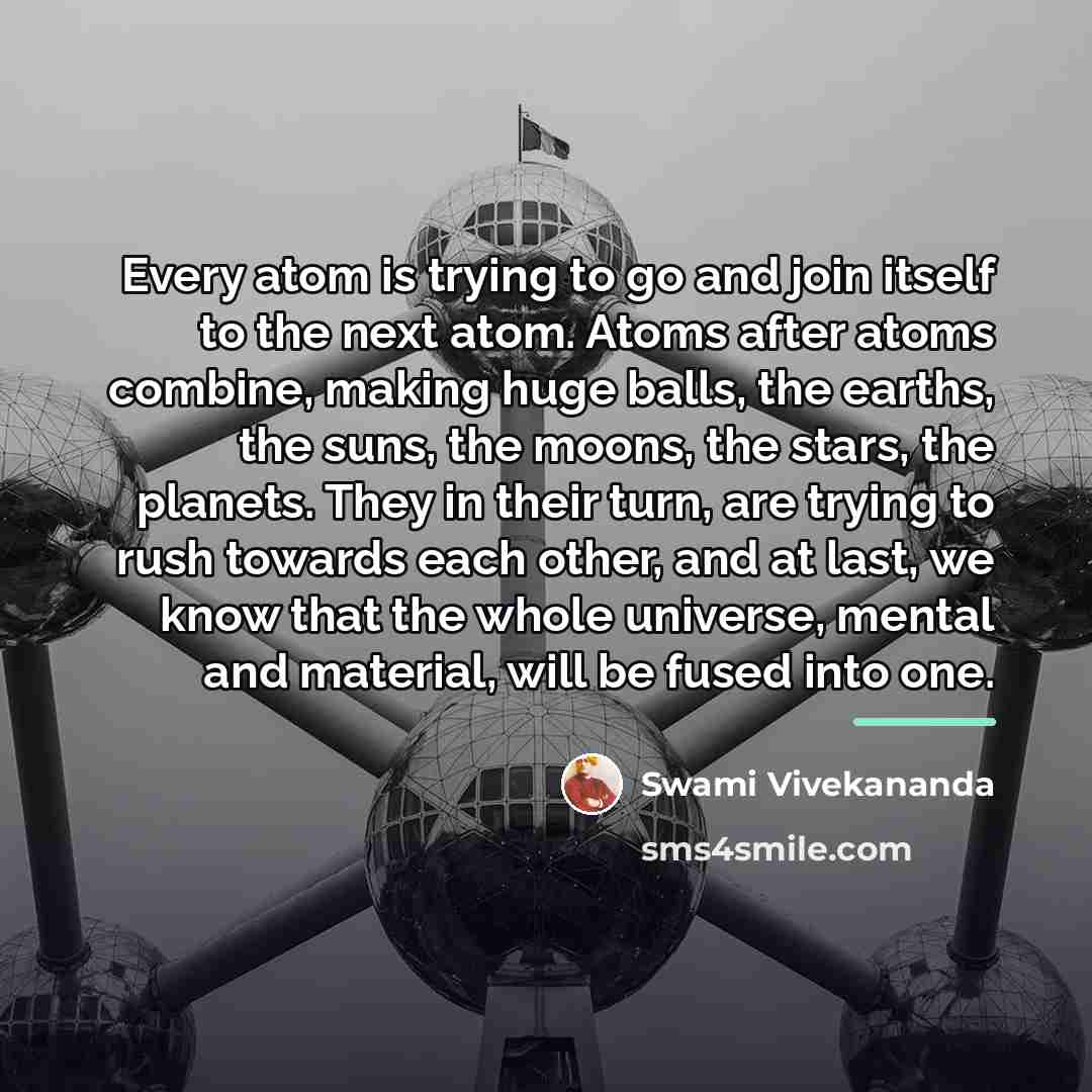 “Every atom is trying to go and join itself to…” quote by Swami Vivekananda