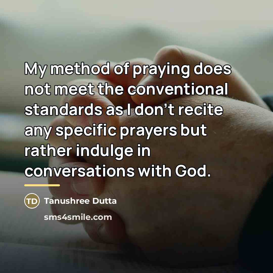 “My method of praying does not meet the conventional standards…” quote by Tanushree Dutta