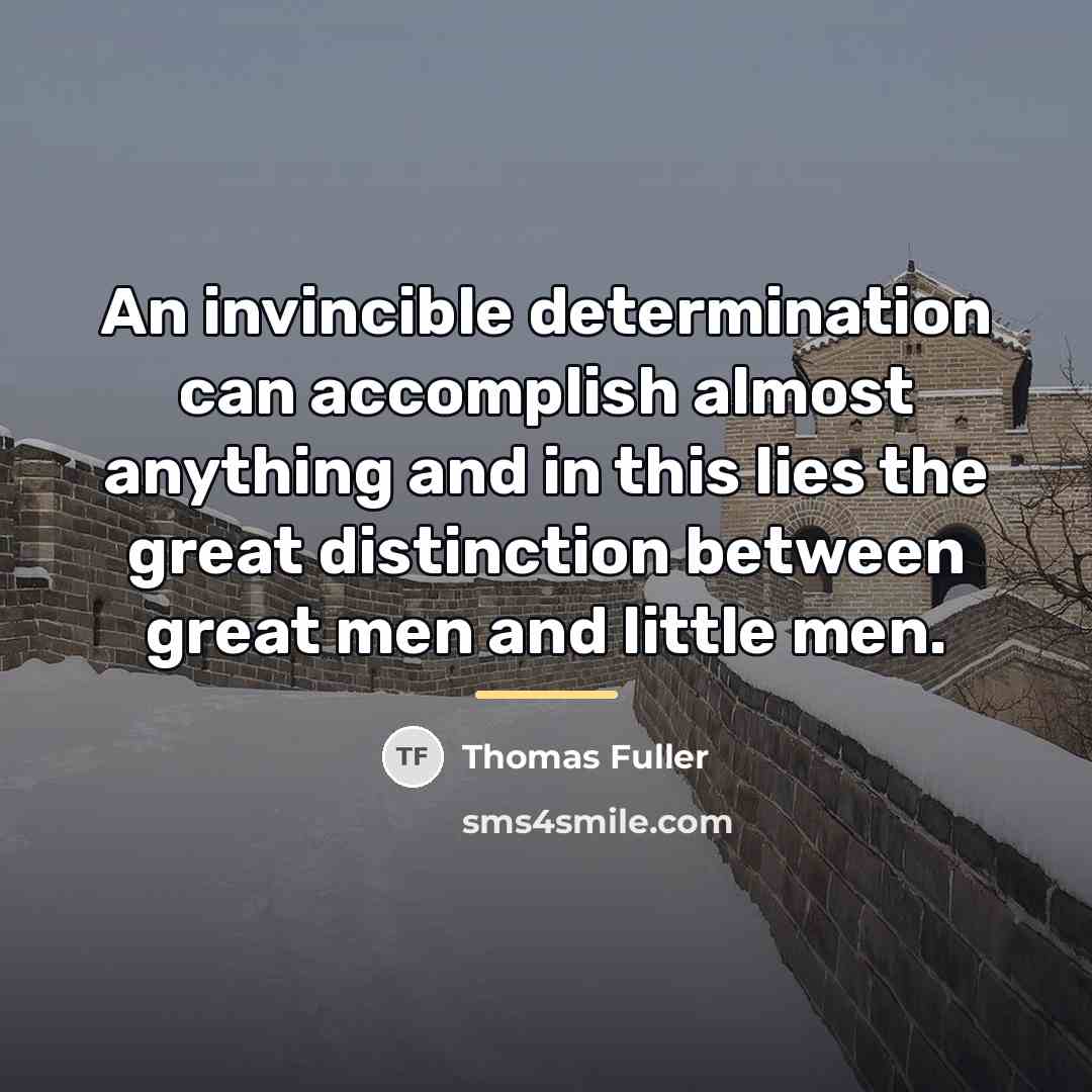 “An invincible determination can accomplish almost anything and in this…” quote by Thomas Fuller