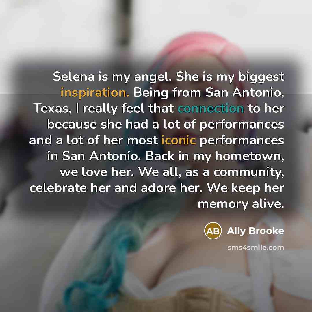 “Selena is my angel. She is my biggest inspiration. Being…” quote by Ally Brooke