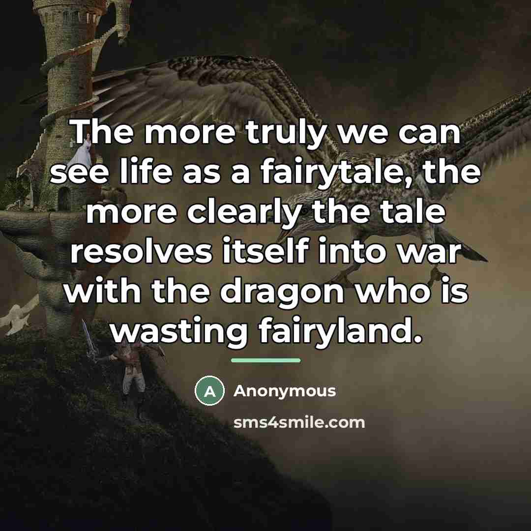 “The more truly we can see life as a fairytale,…” quote by Anonymous