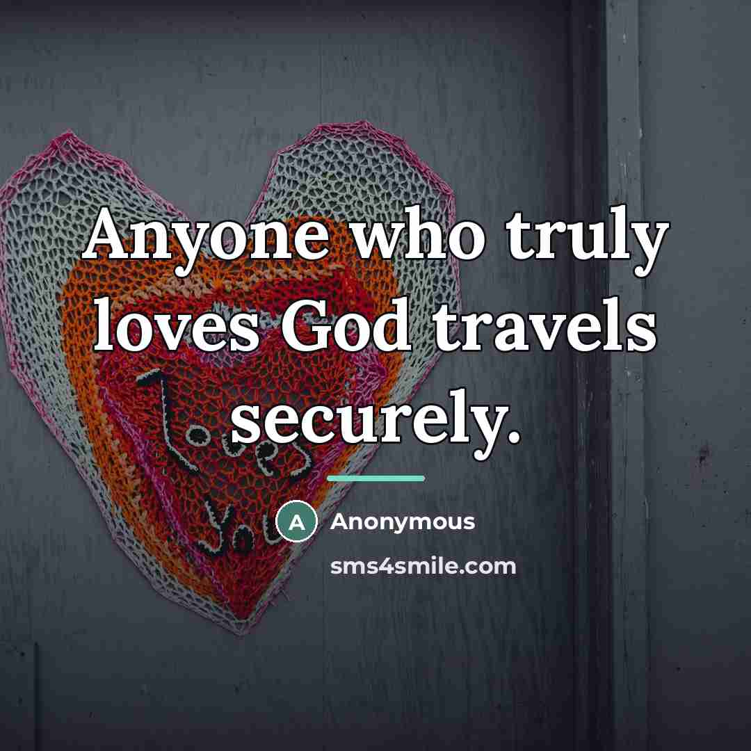 “Anyone who truly loves God travels securely.…” quote by Anonymous