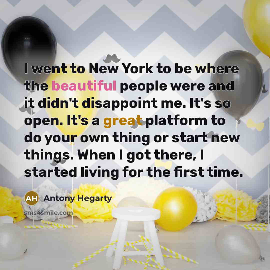 “I went to New York to be where the beautiful…” quote by Antony Hegarty