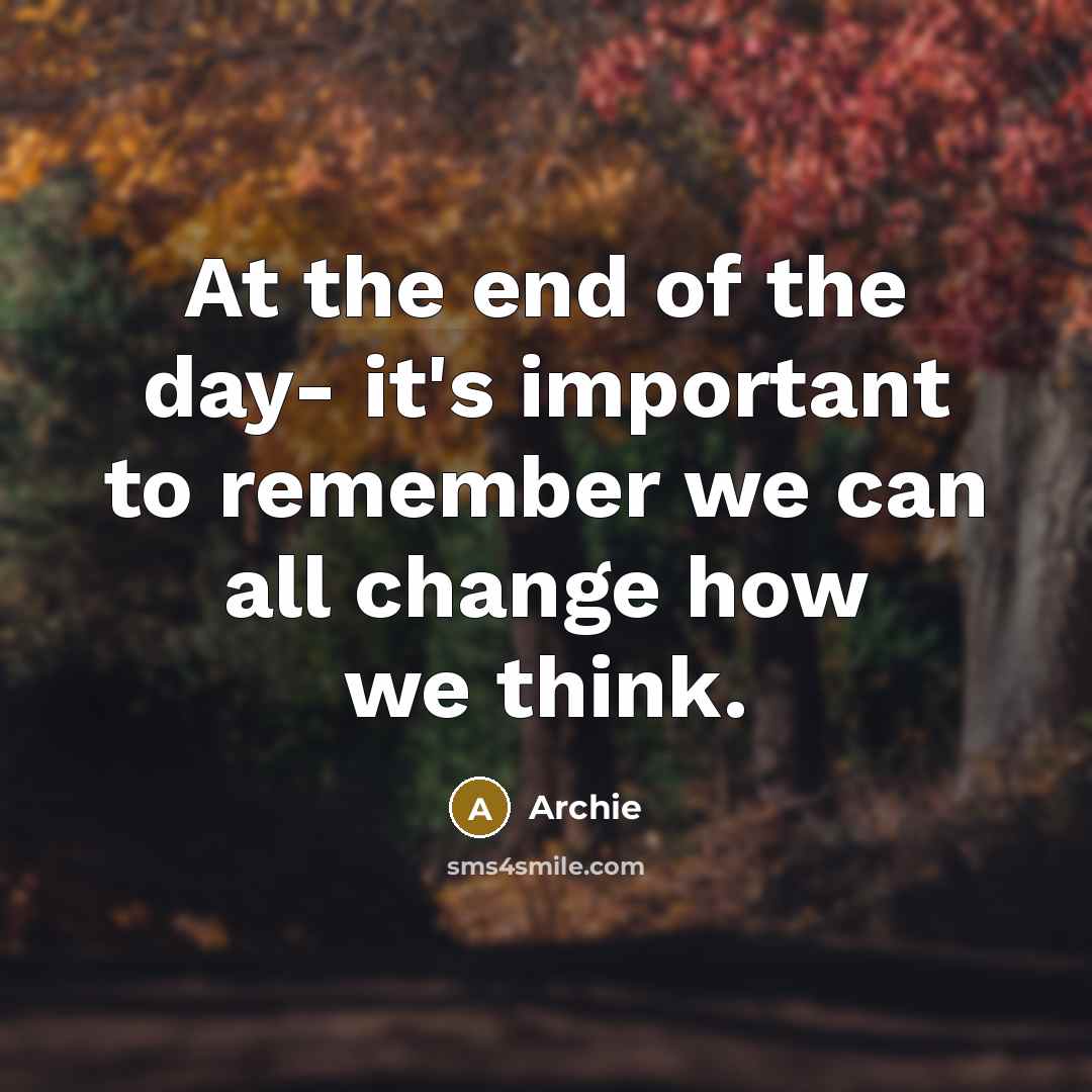 “At the end of the day- it's important to remember…” quote by Archie