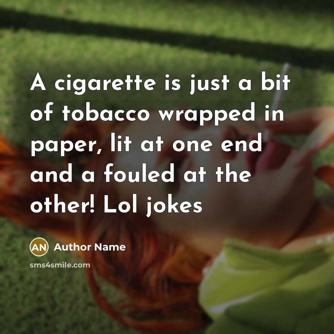 “A cigarette is just a bit of tobacco wrapped in…” quote by Author Name