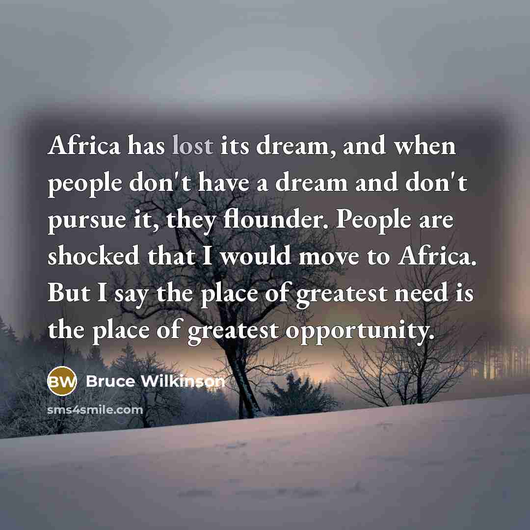 “Africa has lost its dream, and when people don't have…” quote by Bruce Wilkinson