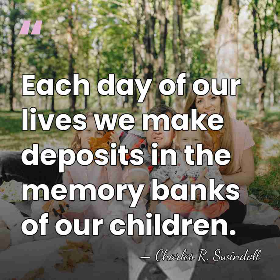 Each day of our lives we make deposits in the memory banks&hellip; - Charles R. Swindoll