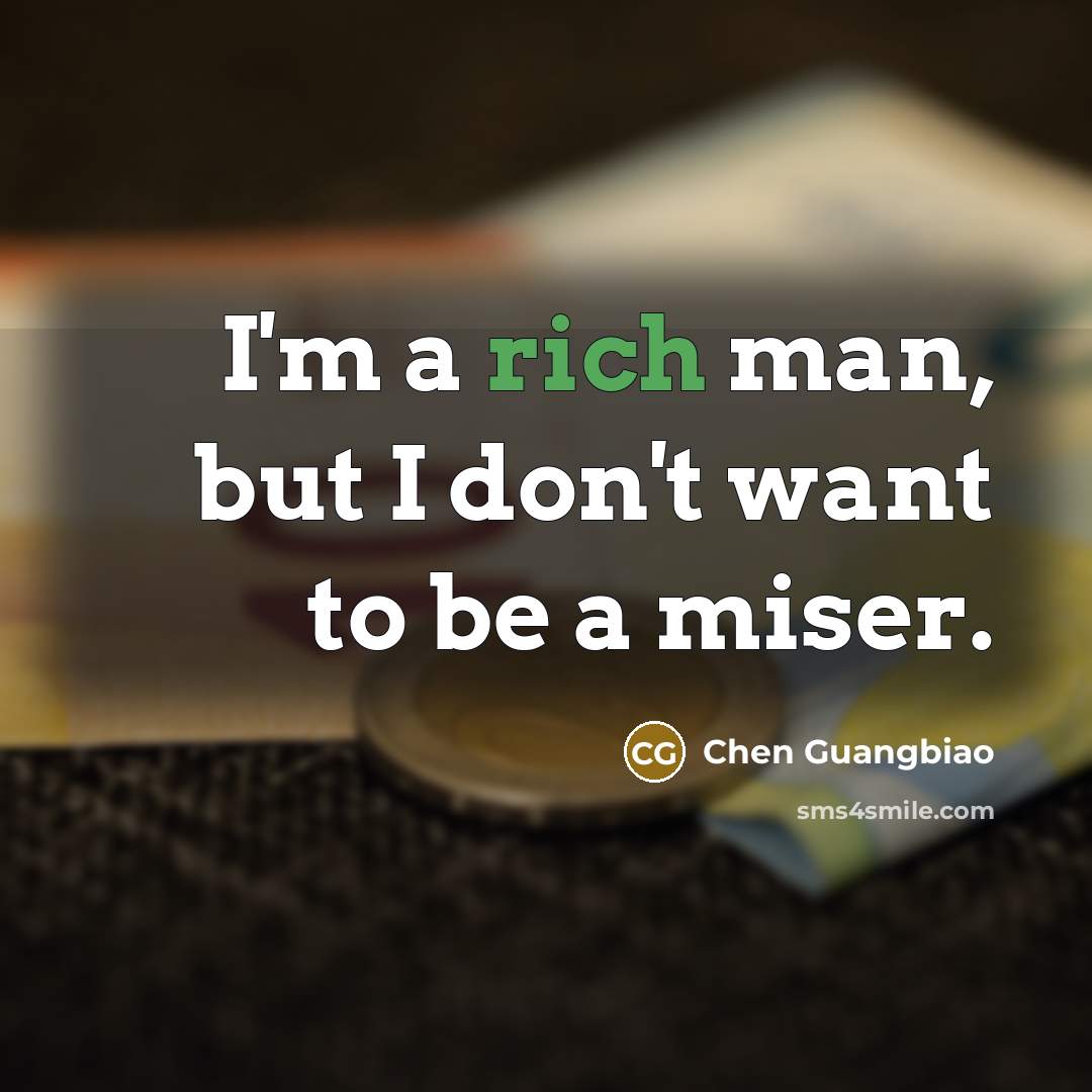 “I'm a rich man, but I don't want to be…” quote by Chen Guangbiao