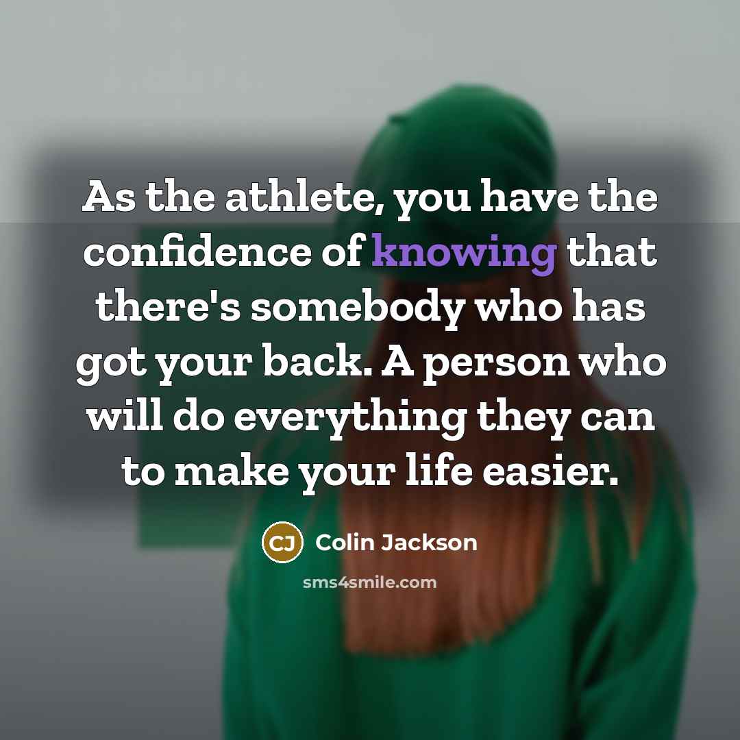 “As the athlete, you have the confidence of knowing that…” quote by Colin Jackson