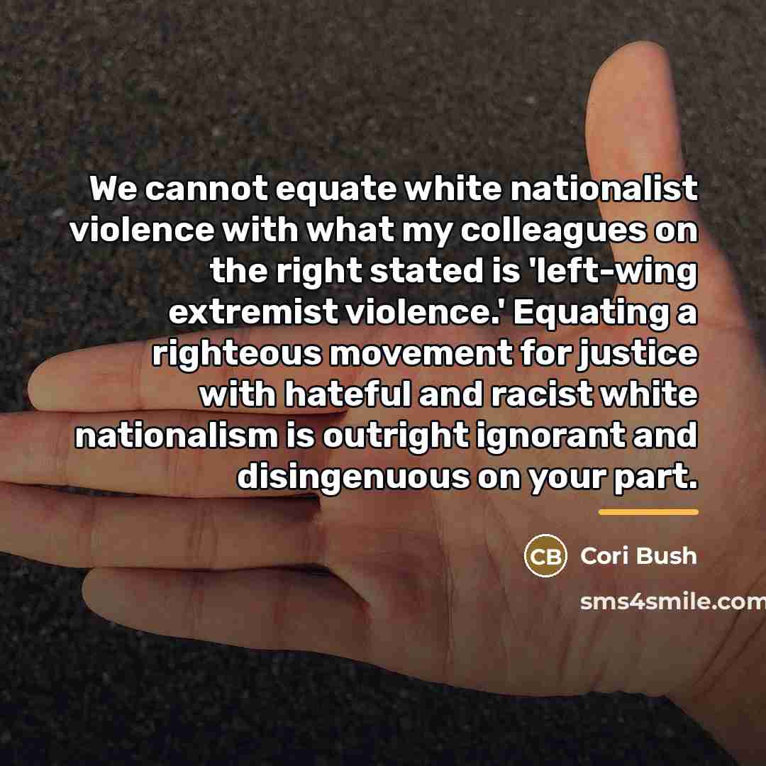 “We cannot equate white nationalist violence with what my colleagues…” quote by Cori Bush
