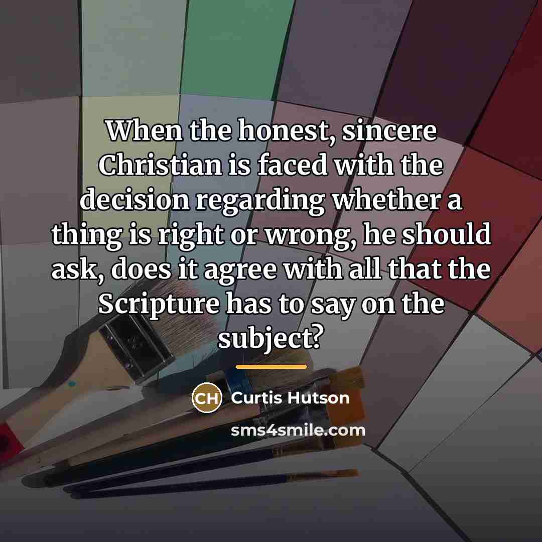 “When the honest, sincere Christian is faced with the decision…” quote by Curtis Hutson