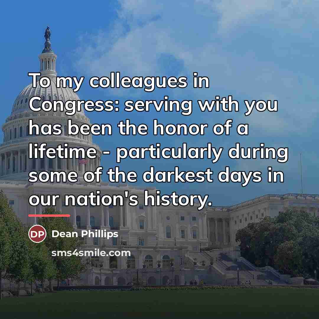 “To my colleagues in Congress: serving with you has been…” quote by Dean Phillips