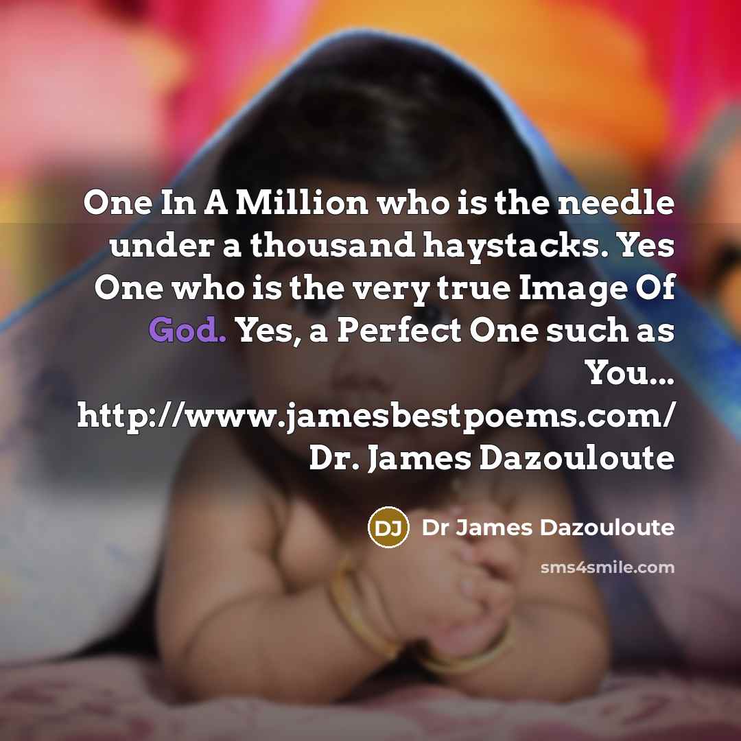 “One In A Million who is the needle under a…” quote by Dr James Dazouloute