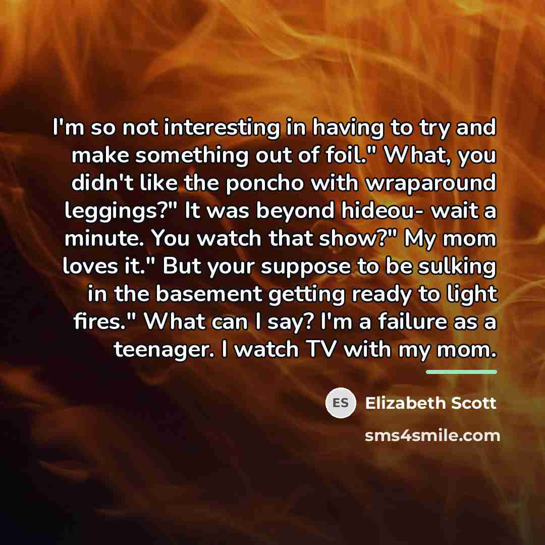 “I'm so not interesting in having to try and make…” quote by Elizabeth Scott