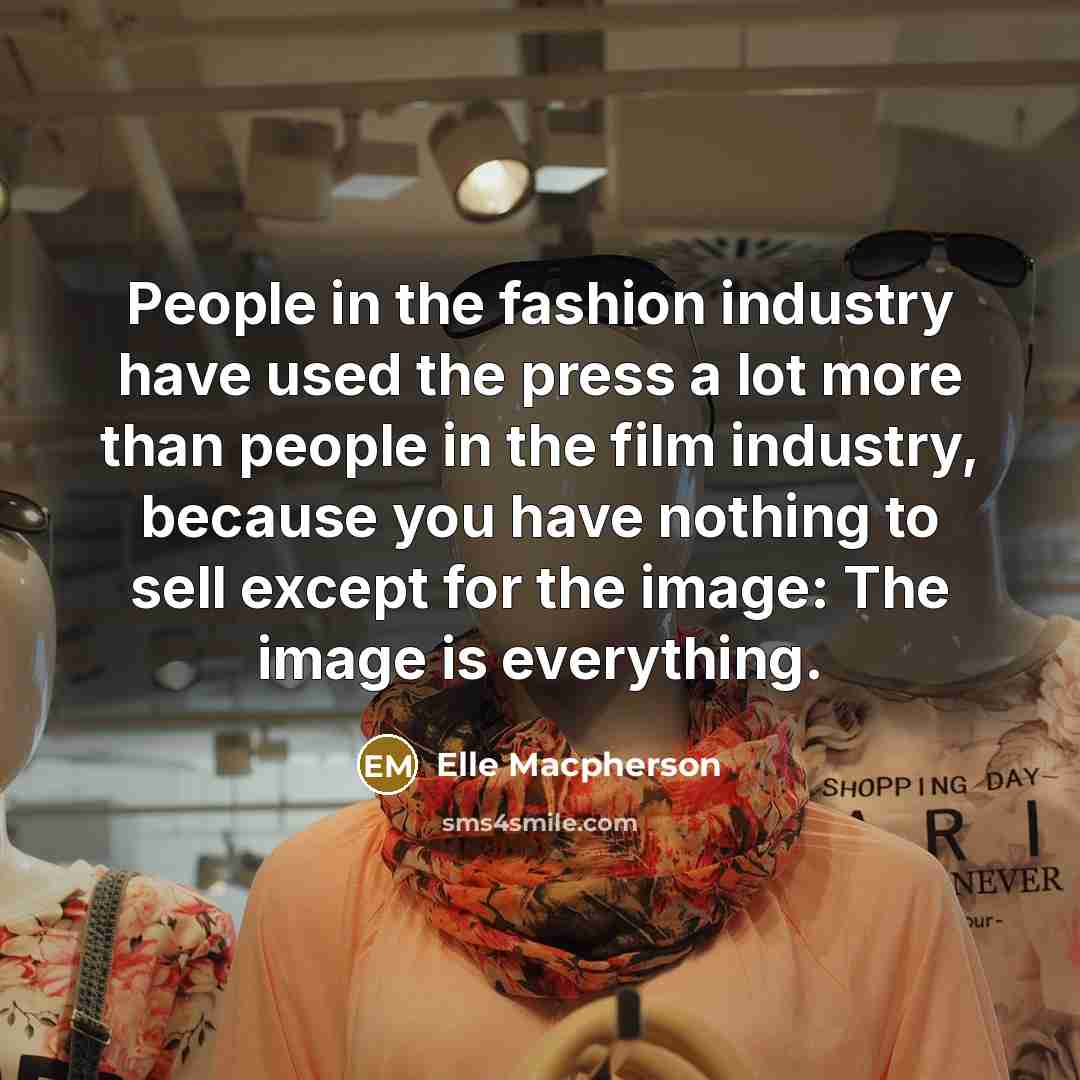 “People in the fashion industry have used the press a…” quote by Elle Macpherson