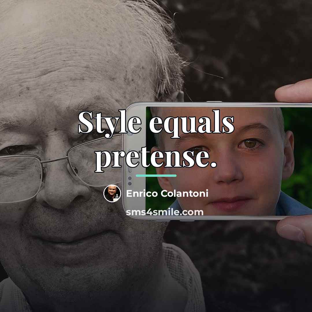 “Style equals pretense.…” quote by Enrico Colantoni