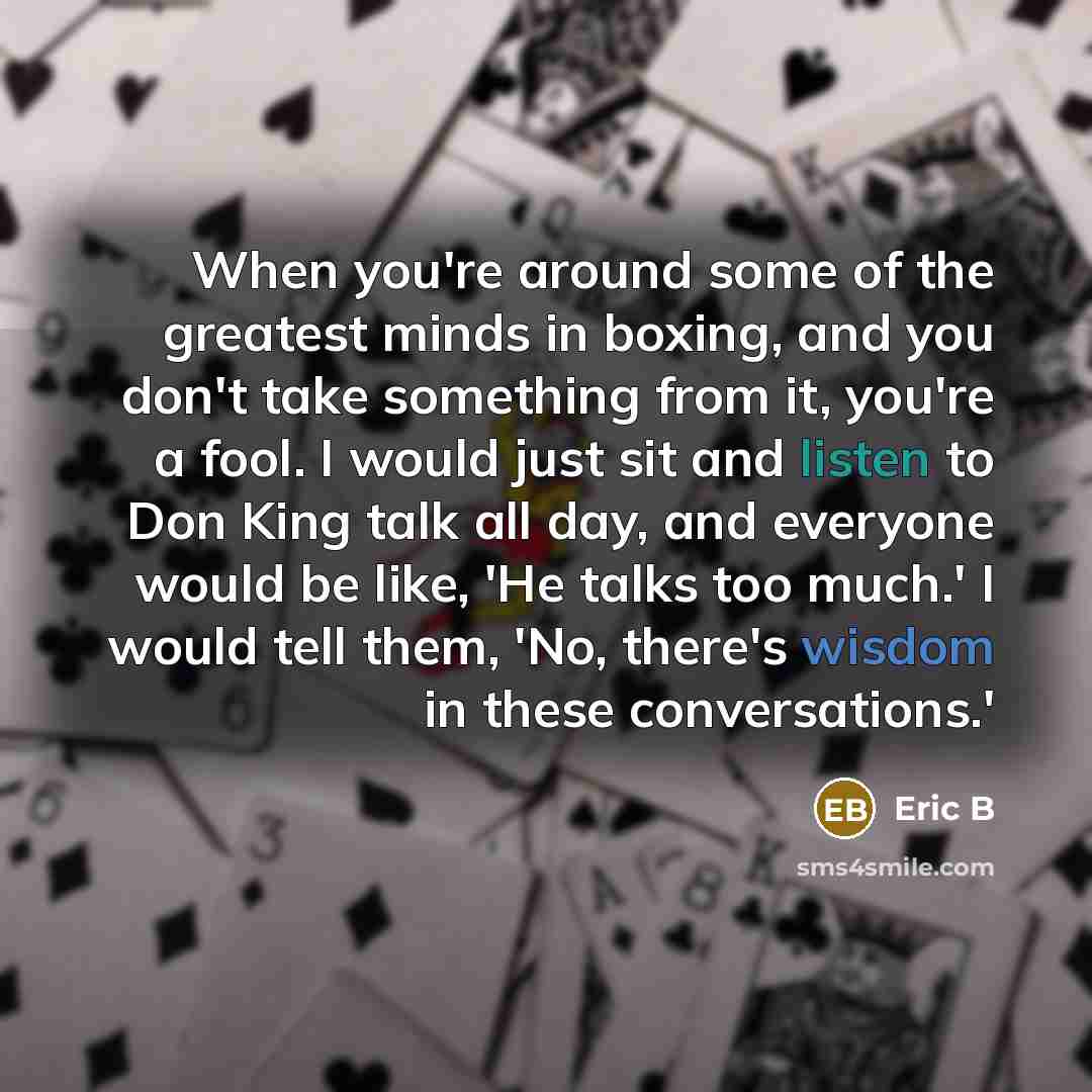 “When you're around some of the greatest minds in boxing,…” quote by Eric B