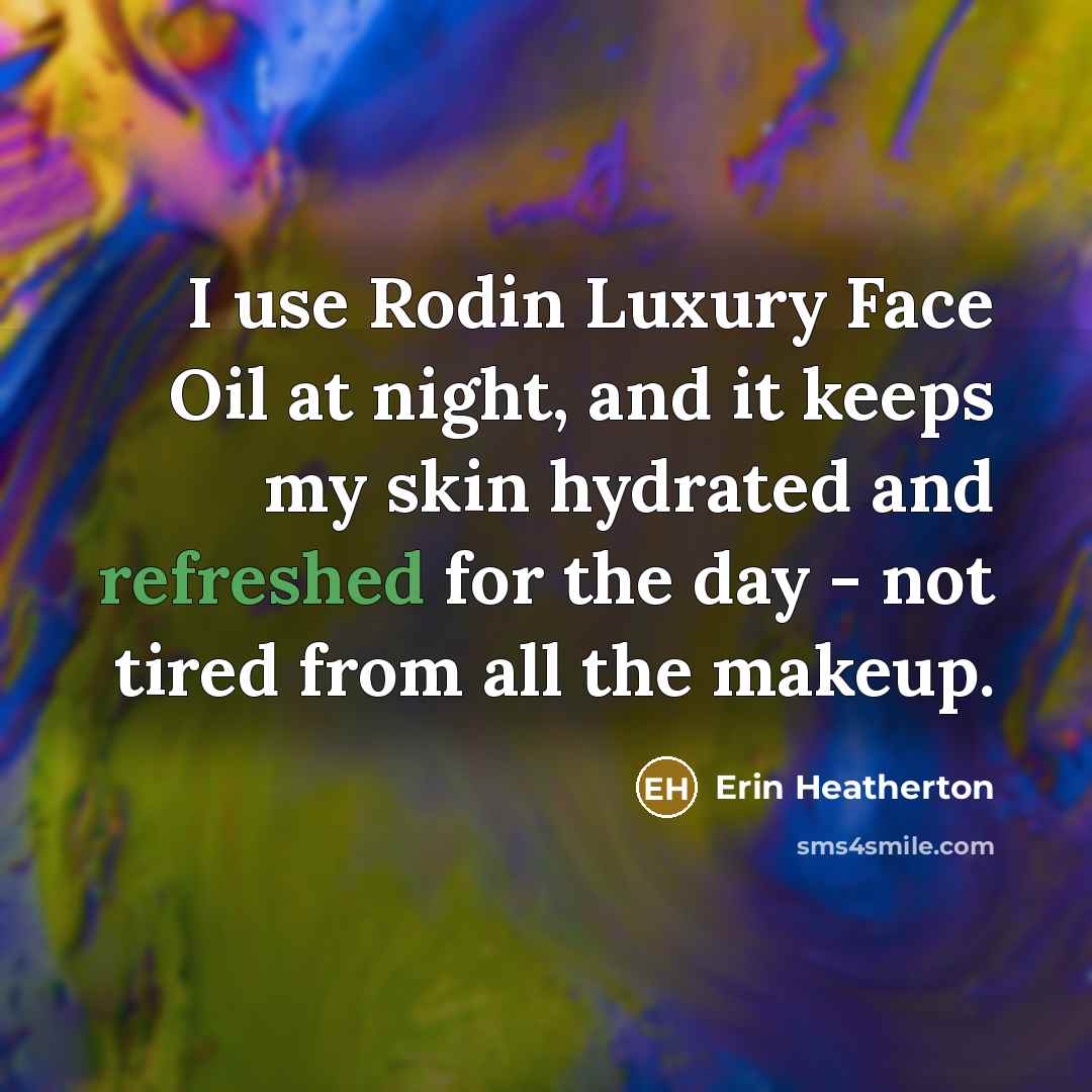 “I use Rodin Luxury Face Oil at night, and it…” quote by Erin Heatherton