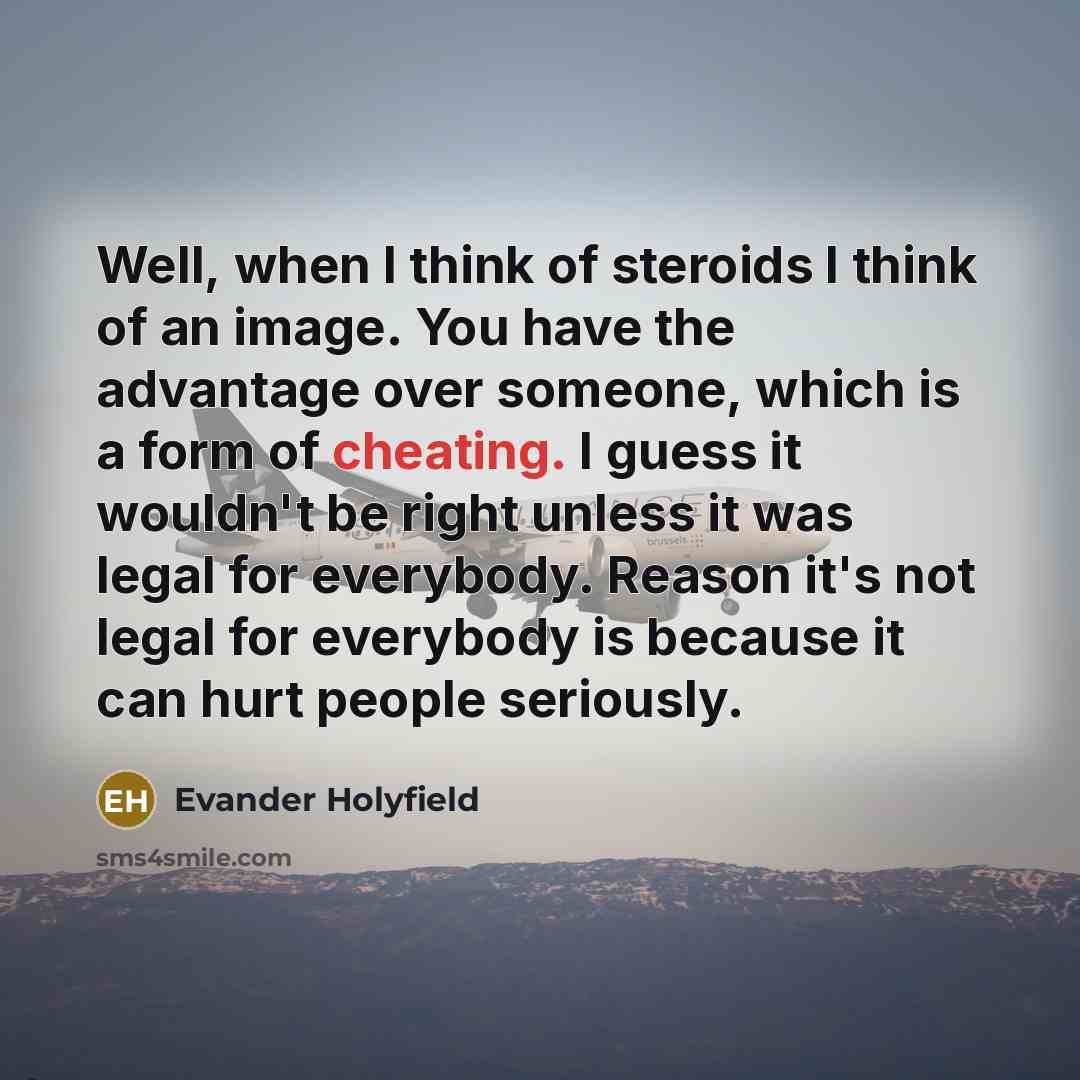 “Well, when I think of steroids I think of an…” quote by Evander Holyfield