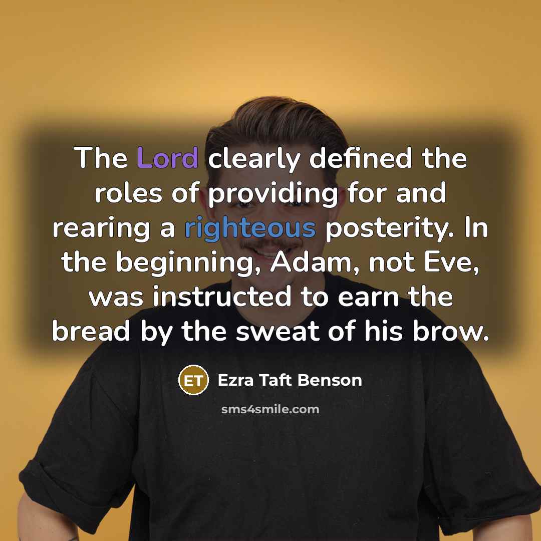 “The Lord clearly defined the roles of providing for and…” quote by Ezra Taft Benson
