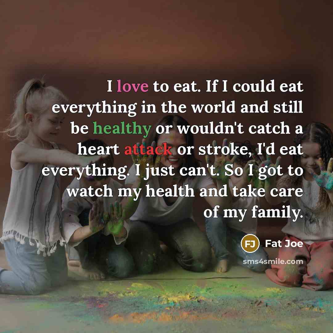 “I love to eat. If I could eat everything in…” quote by Fat Joe