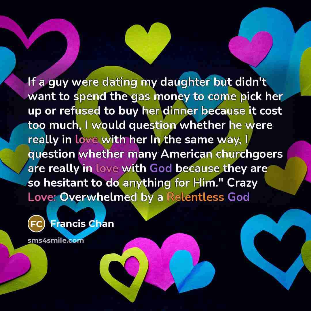 “If a guy were dating my daughter but didn't want…” quote by Francis Chan