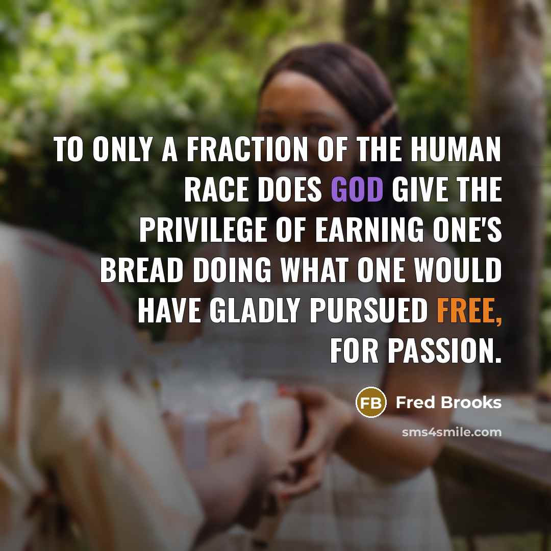 “To only a fraction of the human race does God…” quote by Fred Brooks