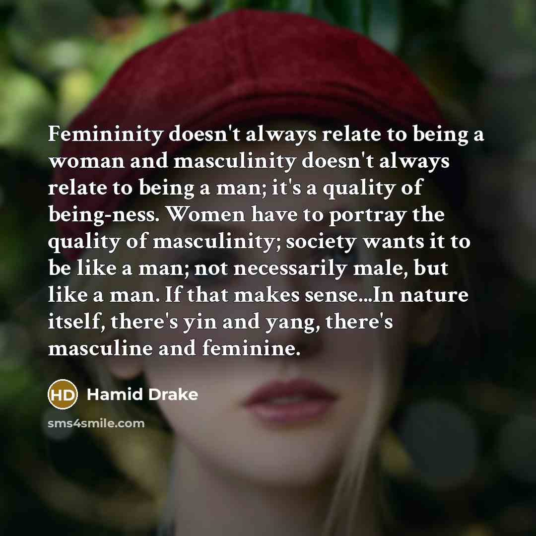 “Femininity doesn't always relate to being a woman and masculinity…” quote by Hamid Drake