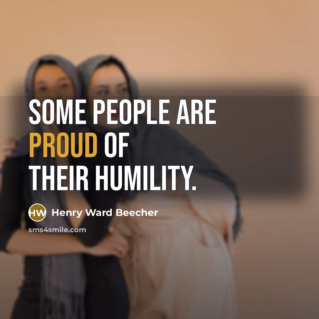 “Some people are proud of their humility.…” quote by Henry Ward Beecher