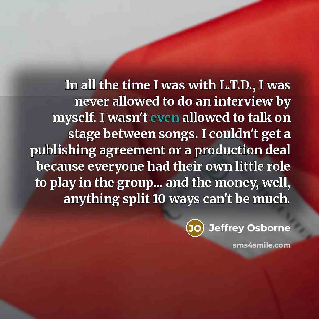 “In all the time I was with L.T.D., I was…” quote by Jeffrey Osborne
