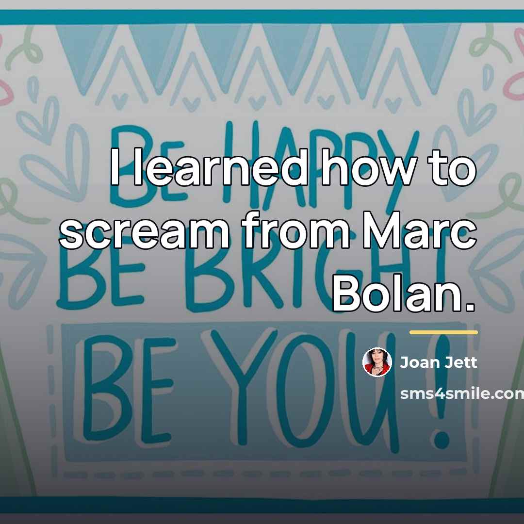 “I learned how to scream from Marc Bolan.…” quote by Joan Jett