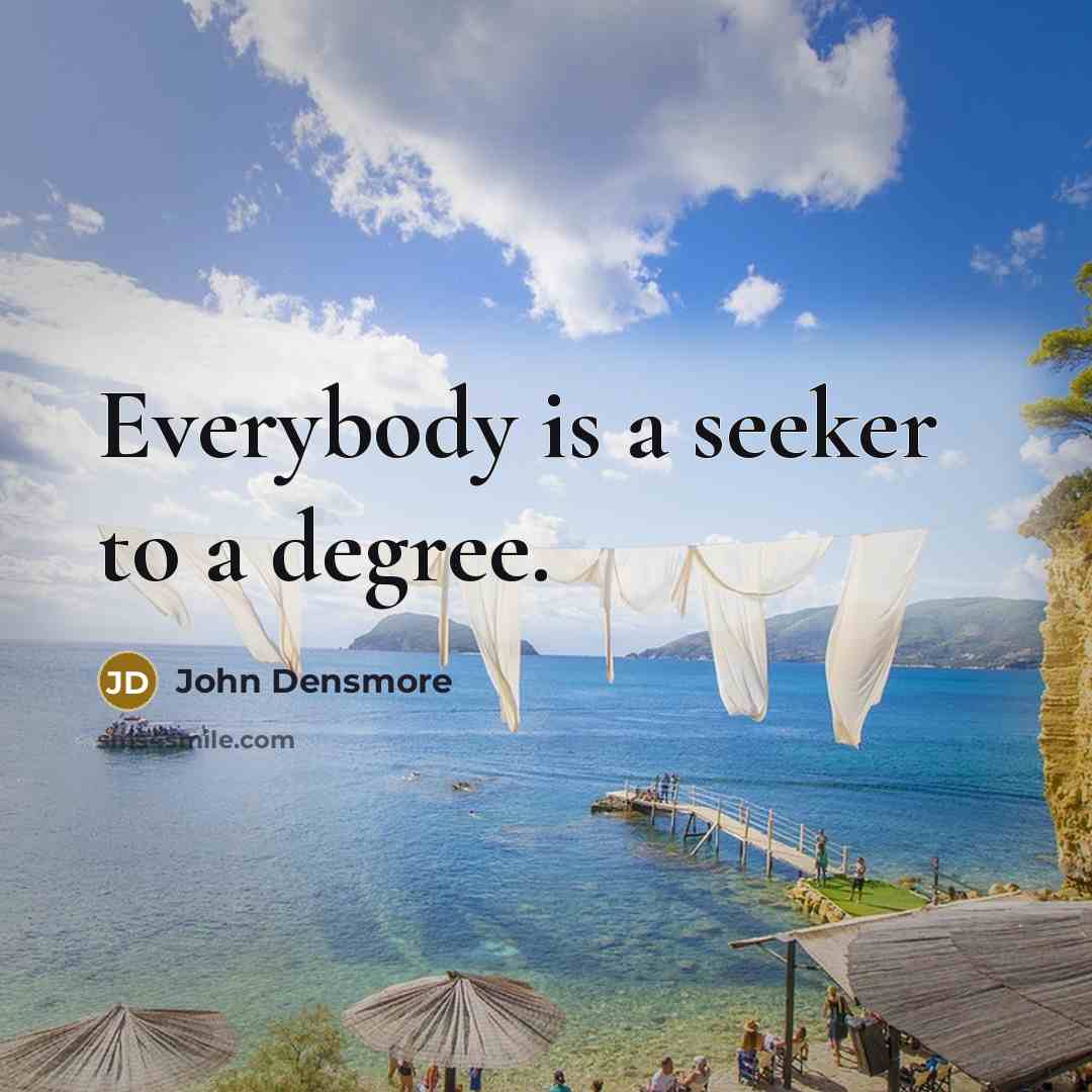 “Everybody is a seeker to a degree.…” quote by John Densmore