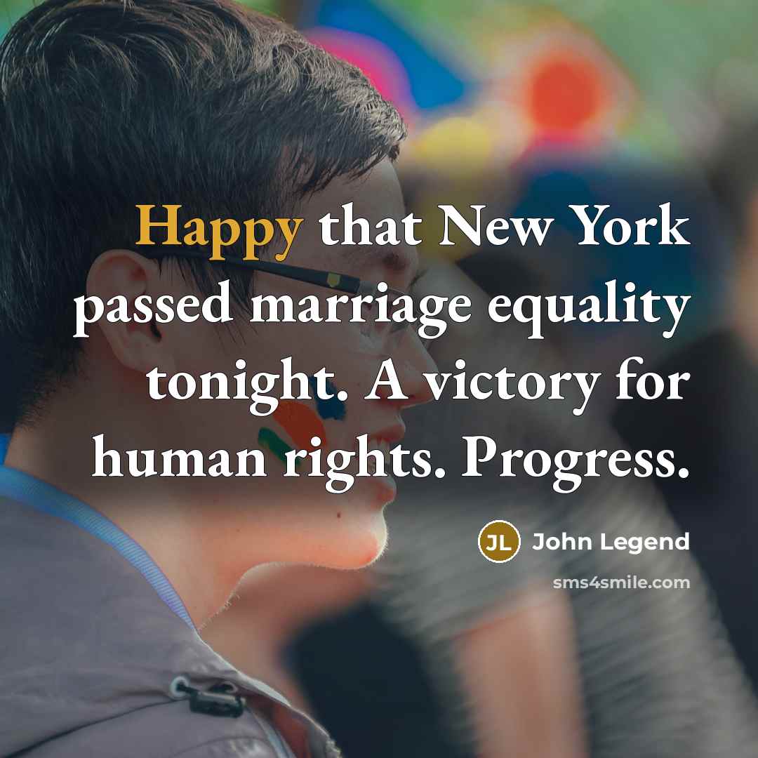 “Happy that New York passed marriage equality tonight. A victory…” quote by John Legend