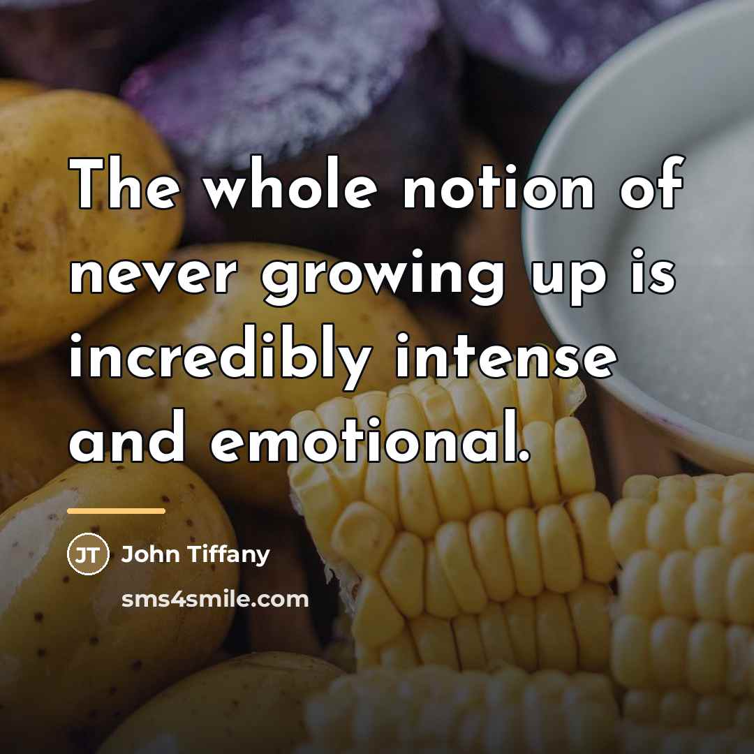 “The whole notion of never growing up is incredibly intense…” quote by John Tiffany